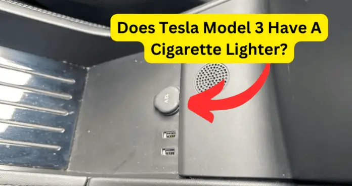 Does Tesla Model 3 Have A Cigarette Lighter?