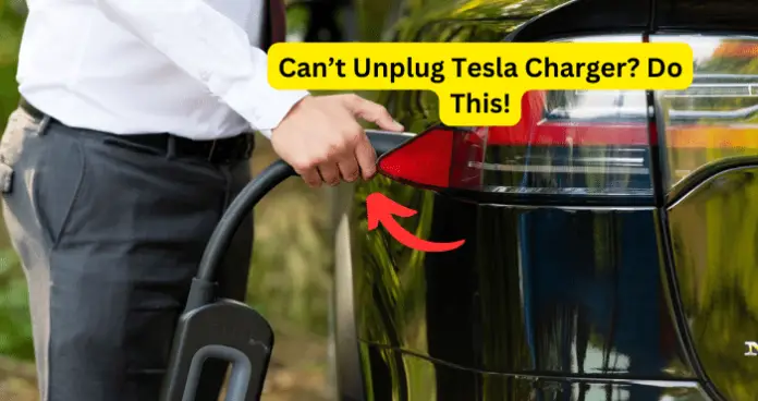 Can’t Unplug Tesla Charger