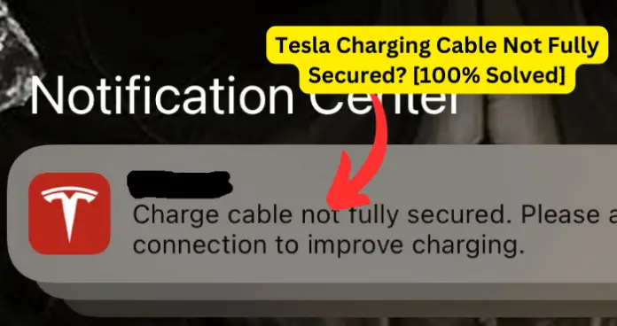 Tesla Charging Cable Not Fully Secured